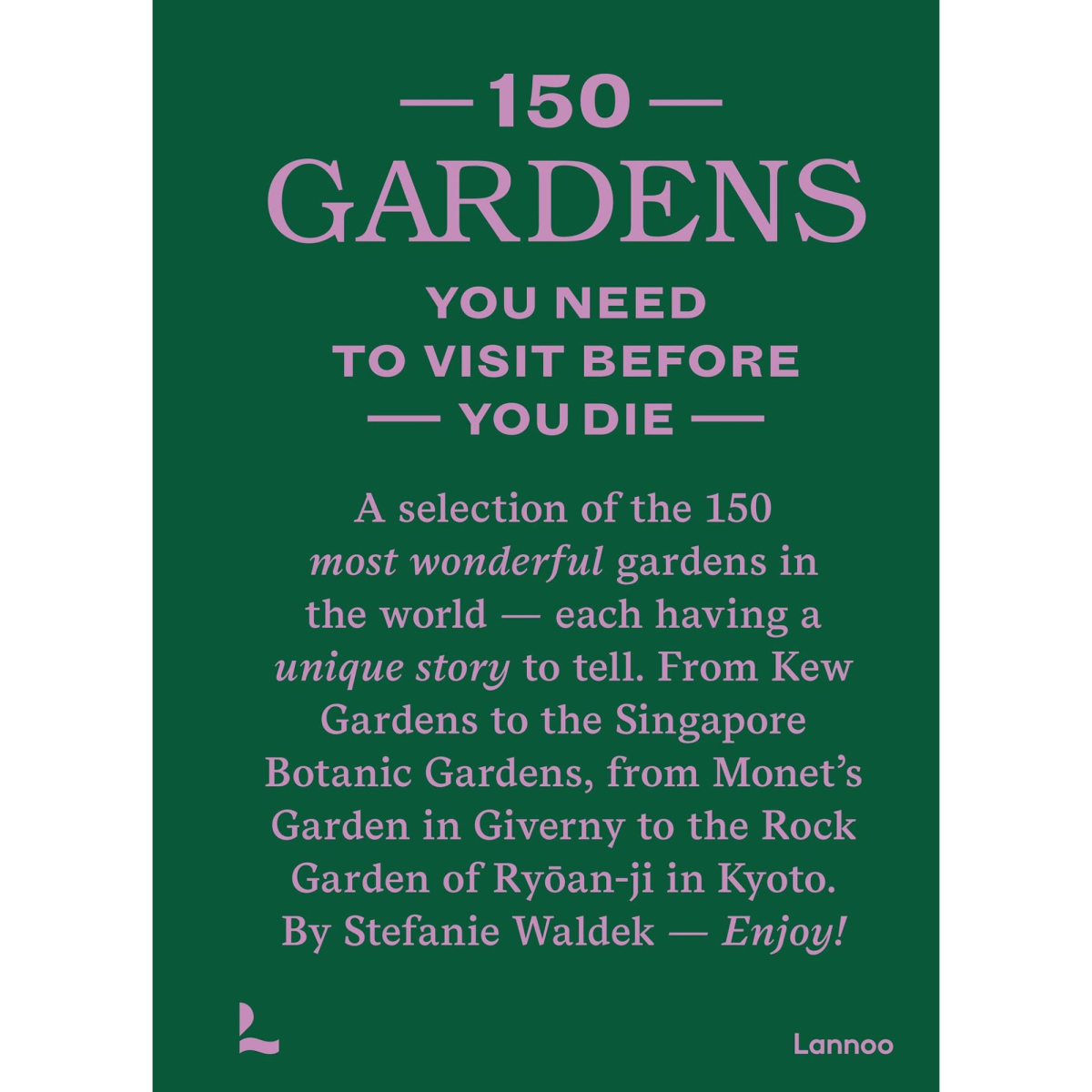 150 Gardens You Need to Visit Before You Die